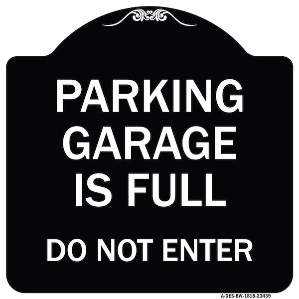 Signmission Parking Garage Is Full Do Not Enter Heavy-Gauge Aluminum Sign, 18" x 18", BW-1818-23439 A-DES-BW-1818-23439 - main